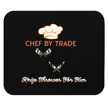 Discover Chef By Trade Knife Thrower for Fun Mouse Pads