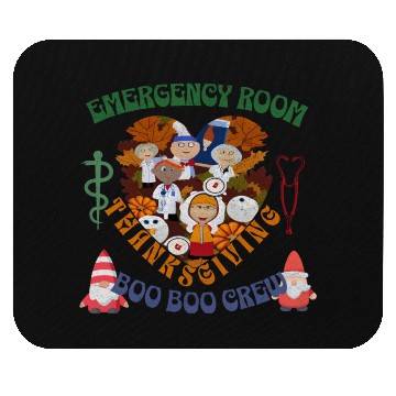 Discover Emergency Room Thanksgiving Boo Boo crew Mouse Pads