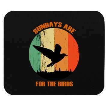 Discover Sundays Are For The Birds Mouse Pads