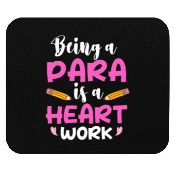 Discover Being A Para Is A Heart Work Paraprofessional Mouse Pads