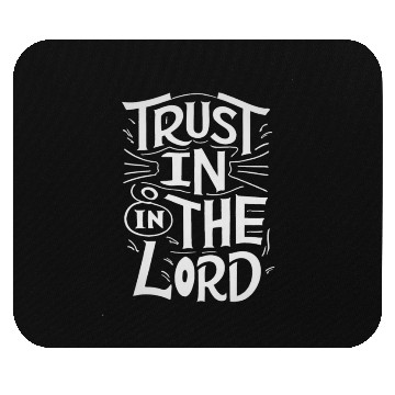 Discover Trust In The Lord - Religious Design Mouse Pads
