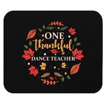 Discover One Thankful Dance Teacher Thanksgiving Fall Mouse Pads