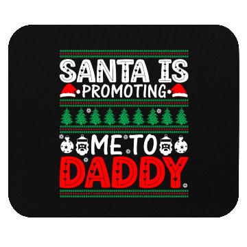 Discover Santa is Promoting Me to Daddy Mouse Pads