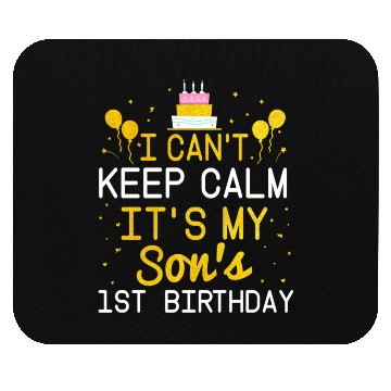 Discover I Can t Keep Calm It s My Son s 1St Birthday Bday Mouse Pads