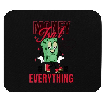 Discover Value People Most- Money Isn't Everything Mouse Pads
