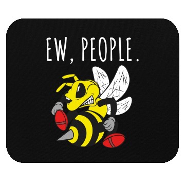 Discover Ew People Angry Bee Mouse Pads