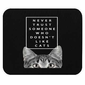 Discover Never Trust Someone Who Doesn t Like Cats Costume Mouse Pads
