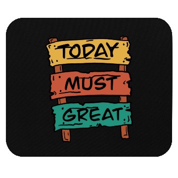 Discover Today Must Be Great Sign Board Mouse Pads