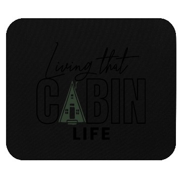 Discover Living That Cabin Life Mouse Pads