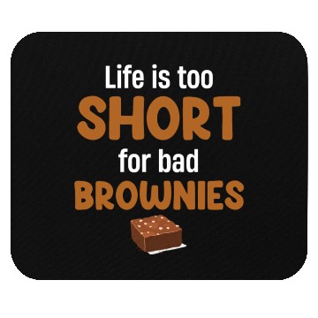 Discover Life Is Too Short For Bad Brownies Fudge Cookie Mouse Pads