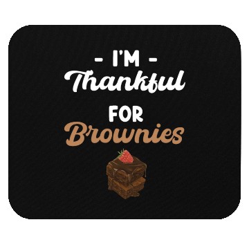 Discover I'm Thankful For Brownies Fudge Cookie Mouse Pads