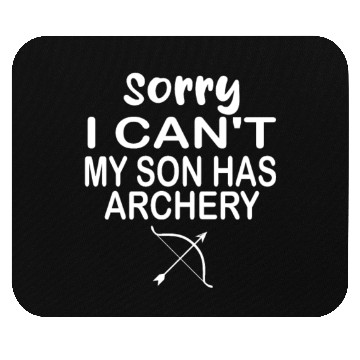 Discover sorry i can't my son has archery archers Mouse Pads