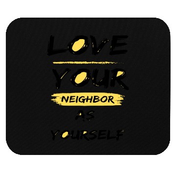 Discover Love Your Neighbor As Yourself Mouse Pads