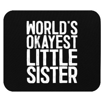 Discover World s Okayest Little Sister Mouse Pads
