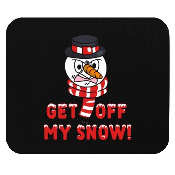 Discover Snowman Angry Get OFF my Snow! Funny Mouse Pads