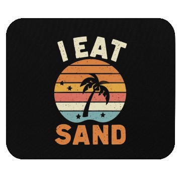 Discover I EAT SAND and Beach Mouse Pads