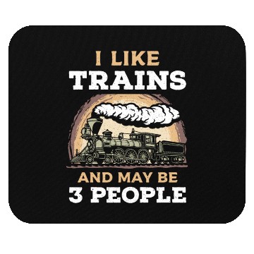 Discover I Like Trains And May Be 3 People Train Steam Mouse Pads