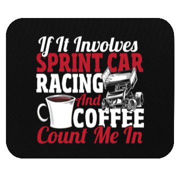 Discover If It Involves Sprint Car Racing And Coffee Mouse Pads