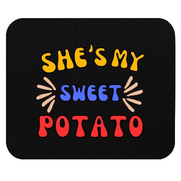 Discover She's My Sweet Potato Mouse Pads