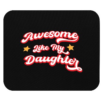 Discover Awesome Like My Daughter Mouse Pads