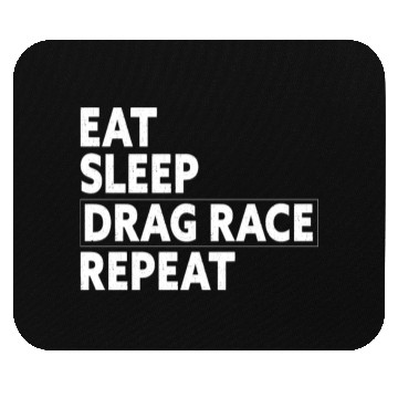 Discover Eat Sleep Drag Race Repeat Racing Gift Mouse Pads