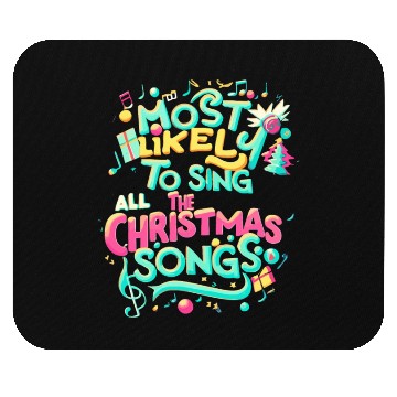 Discover Xmas Most Likely To Sing All The Christmas Songs Mouse Pads