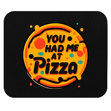 Discover You Had Me at Pizza Mouse Pads