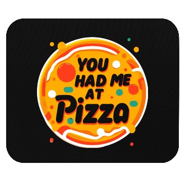 Discover You Had Me at Pizza Mouse Pads