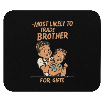 Discover Christmas Most Likely To Trade Brother For Gifts Mouse Pads