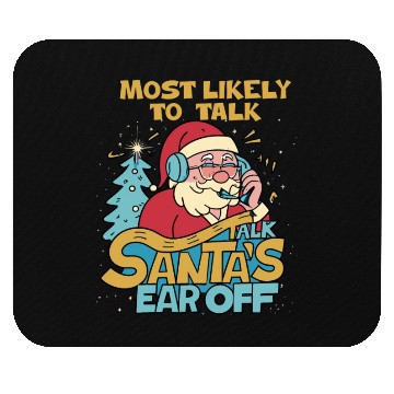 Discover Christmas Most Likely To Talk Santa's Ear Off Snow Mouse Pads