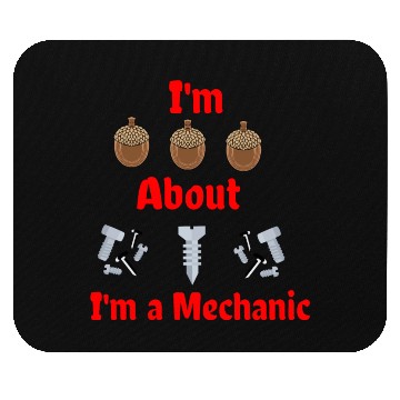 Discover I'm Nuts About Bolts I'm a Mechanic Mouse Pads