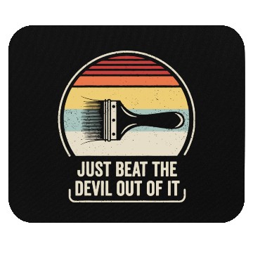 Discover Just Beat The Devil Out Of It Mouse Pads