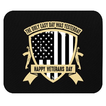 Discover The only easy day was yesterday Veterans Day Mouse Pads
