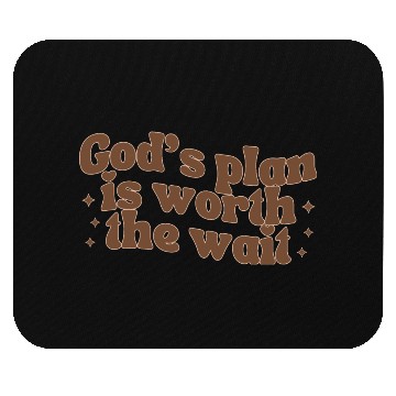 Discover God's Plan Is Worth The Wait Mouse Pads
