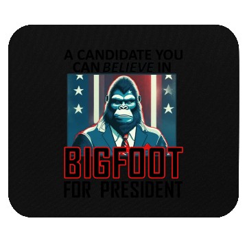 Discover Bigfoot For President Mouse Pads