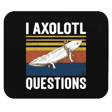 Discover I Axolotl Questions I Ask A Lot Of Questions Pun Mouse Pads