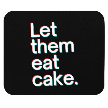 Discover Let them eat cake Mouse Pads