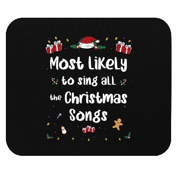 Discover Most Likely To Sing All The Christmas Songs Mouse Pads