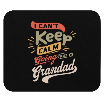 Discover I Can't Keep Calm Going To Be a Grandad Funny Mouse Pads