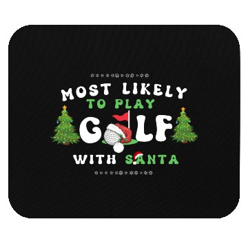 Discover Most likely To play golf with santa christmas Mouse Pads
