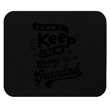 Discover I Can't Keep Calm Going To Be a Grandad Funny Mouse Pads