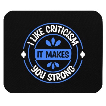 Discover I like criticism It makes you strong Quote Mouse Pads