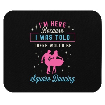 Discover Square Dancing I'm Here Because I Western Dancing Mouse Pads