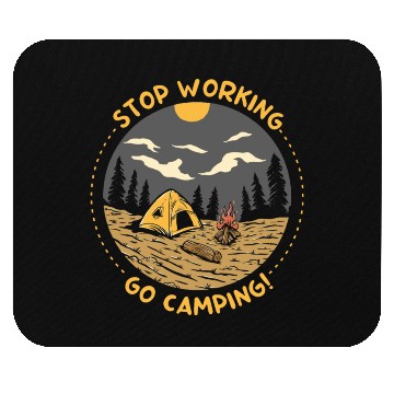 Discover Stop Working Go Camping Mouse Pads