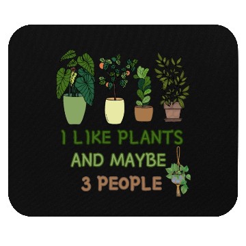Discover I Like Plants And Maybe 3 People Mouse Pads