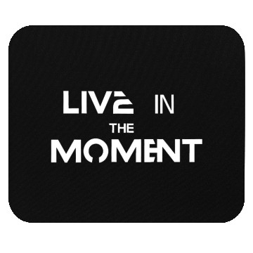 Discover Live in the moment Mouse Pads