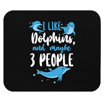 Discover Dolphin I Like Dolphins And Maybe Mouse Pads