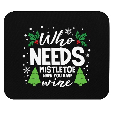 Discover Who Needs Mistletoe When You Have Wine Mouse Pads