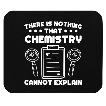 Discover Chemist nothing chemistry cannot explain science Mouse Pads