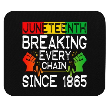 Discover JuneTeenth Breaking Every Chain Since 1865 Mouse Pads